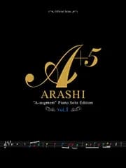 オフィシャル・スコア 嵐 / A+5(エー・オーギュメント)~ピアノ・ソロ・エディション~ [Vol.1]／編集部